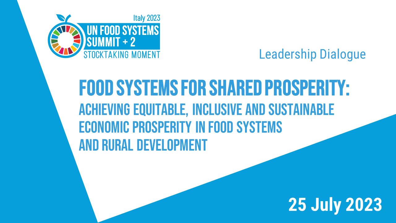 Food Systems for Shared Prosperity: Achieving equitable, inclusive and sustainable economic prosperity in food systems and rural development