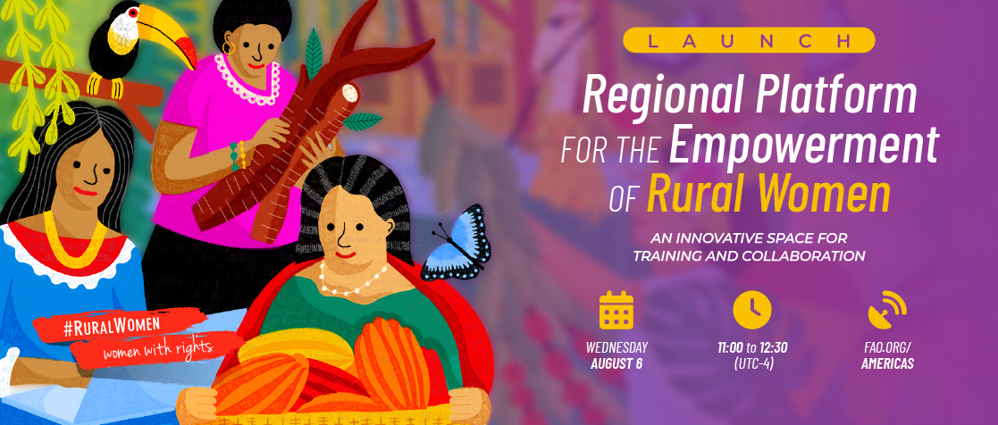 Launch of the Regional Platform for the Empowerment of Rural Women
A space for training and collaboration